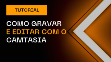 Aprenda a gravar e editar suas aulas com o Camtasia