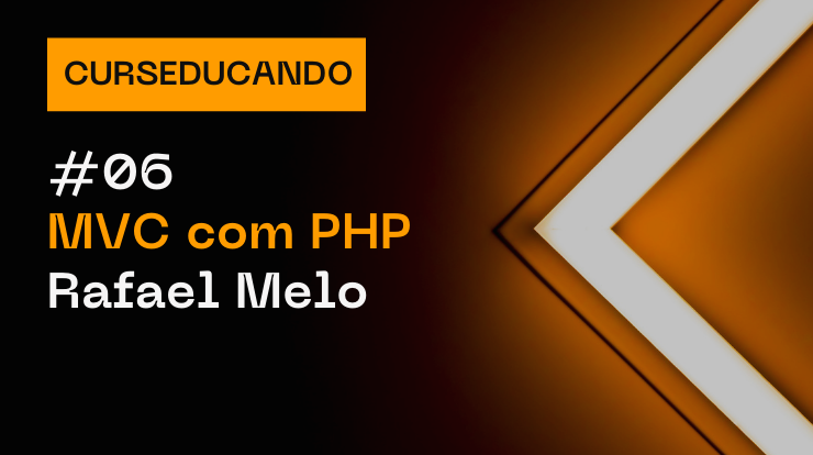Curseducando #06 - MVC com PHP